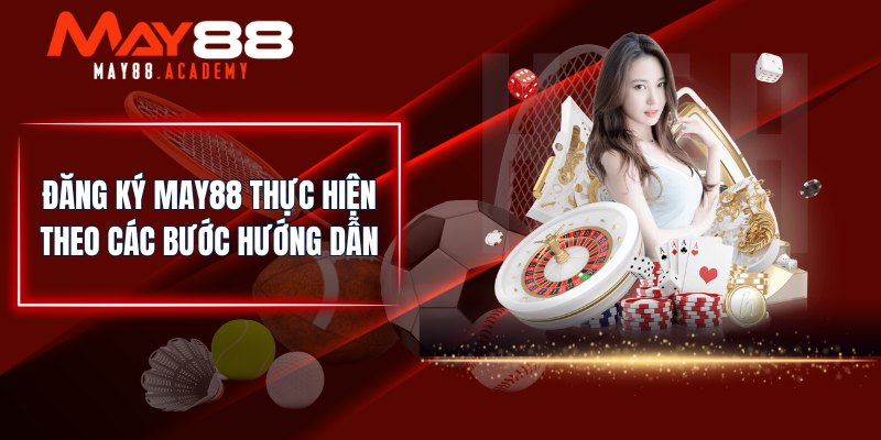 Hướng dẫn đăng ký may88 top chi tiết