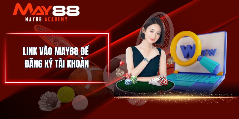 Đăng ký may88 top dễ dàng nhanh chóng