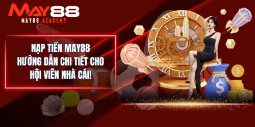 Nạp tiền may88 game hướng dẫn chi tiết